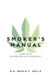 Smoker's Manual: The 420 Commission Report by D. R. Bernie H. Wells