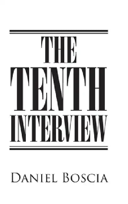 The 10th Interview by Daniel Boscia