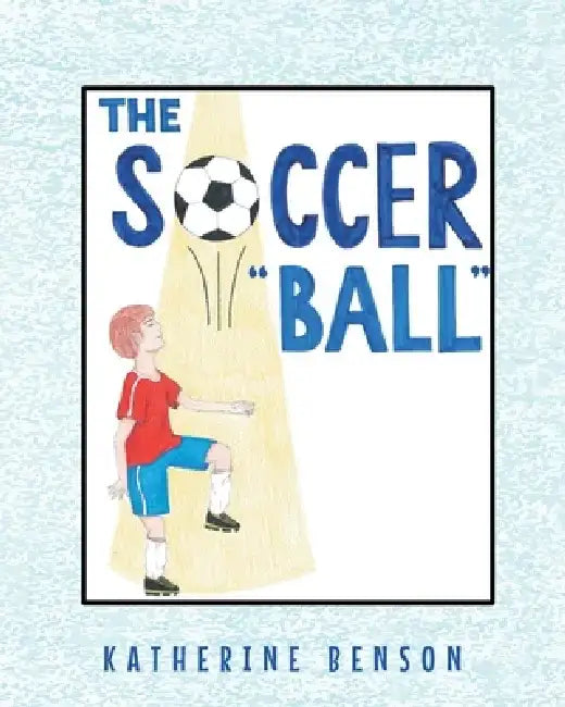 The Soccer Ball by Katherine Benson