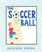 The Soccer Ball by Katherine Benson