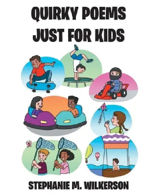 Quirky Poems Just For Kids by Stephanie M. Wilkerson