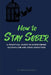 How to Stay Sober: A Practical Guide to Overcoming Alcoholism and Drug Addiction by Melissa Caudle