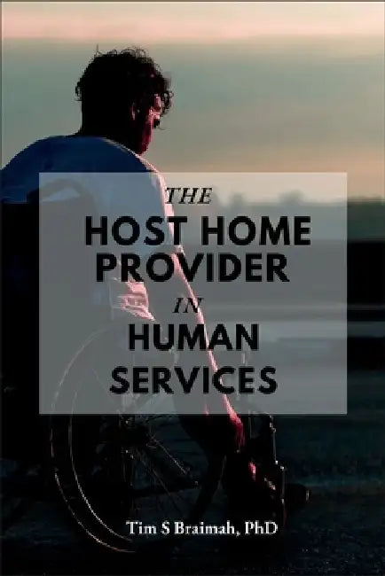 The Host Home Provider in Human Services by Tim Braimah