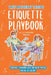 The Modern Teen's Etiquette Playbook: Confidence, Communication, and Online Presence for the 21st Century by Alla Kesser Gross