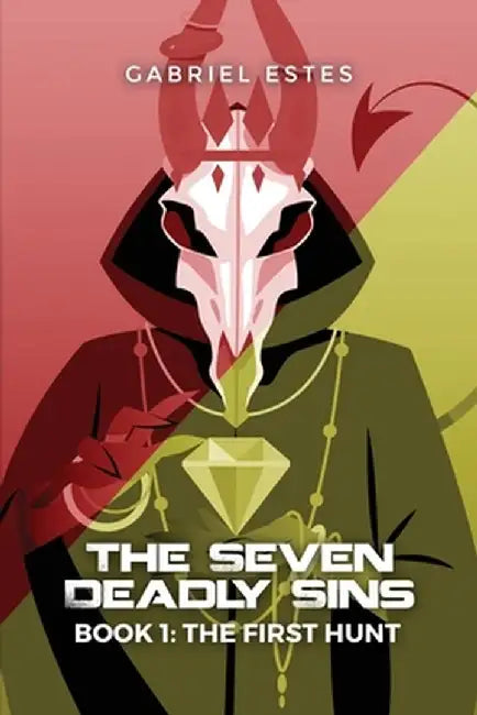 The Seven Deadly Sins: Book 1: The First Hunt by Gabriel Estes