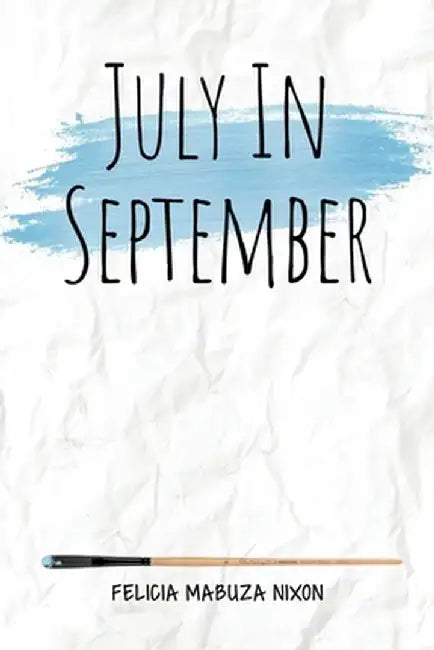 July in September by Felicia Mabuza Nixon