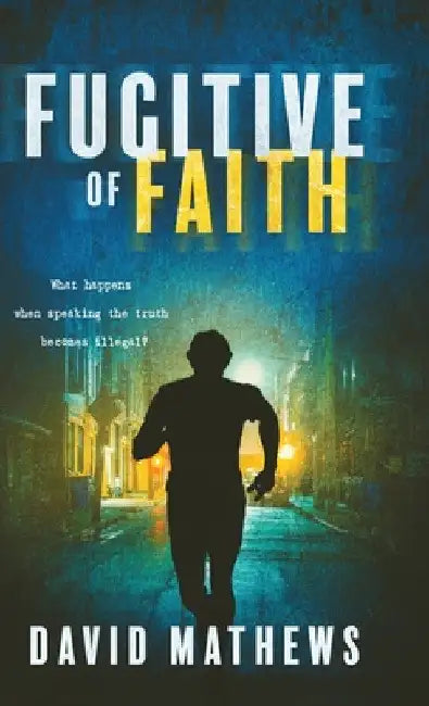 Fugitive of Faith by David Mathews