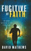 Fugitive of Faith by David Mathews