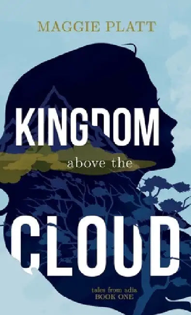 Kingdom Above the Cloud by Maggie Platt