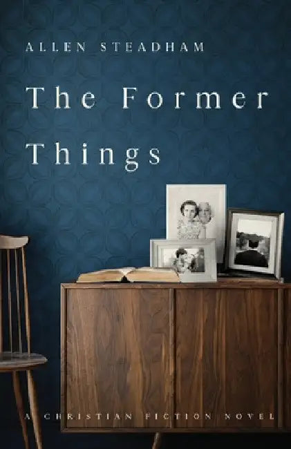 The Former Things by Allen Steadham