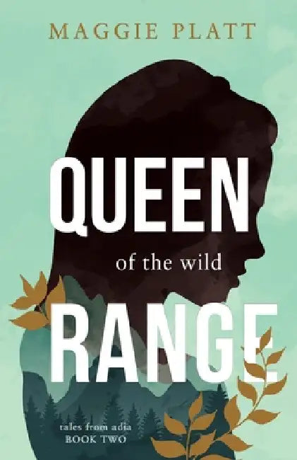 Queen of the Wild Range by Maggie Platt