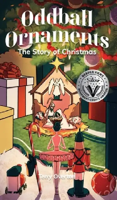 Oddball Ornaments: The Story of Christmas by Terry Overton