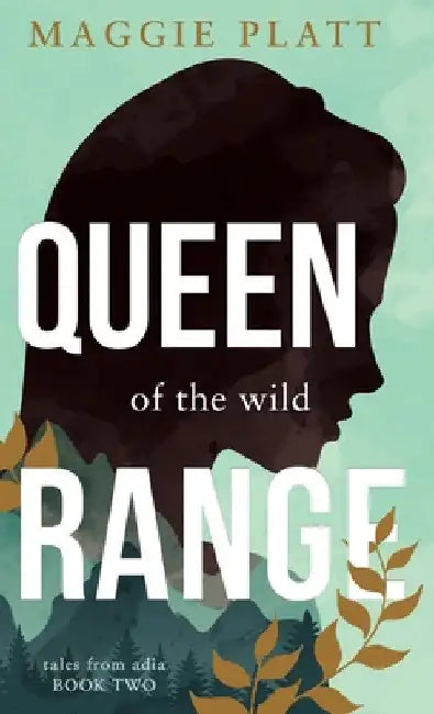 Queen of the Wild Range by Maggie Platt