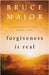 Forgiveness is Real by Major, Bruce