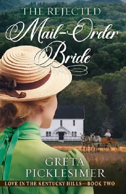 The Rejected Mail-Order Bride by Greta Picklesimer