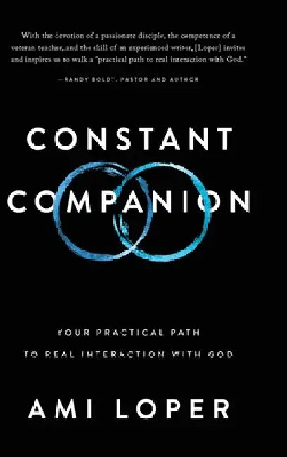 Constant Companion: Your Practical Path to Real Interaction with God by Ami Loper