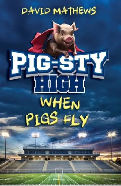 Pig-Sty High: When Pigs Fly by Mathews, David