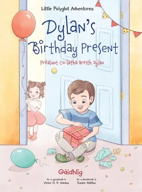 Dylan's Birthday Present / Prèasant Co-Latha Breith Dylan - Scottish Gaelic Edition by Victor Dias de Oliveira Santos