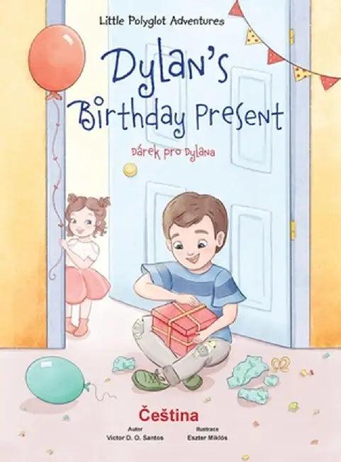 Dylan's Birthday Present / Dárek Pro Dylana - Czech Edition: Children's Picture Book by Victor Dias de Oliveira Santos