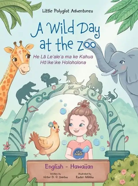A Wild Day at the Zoo - Bilingual Hawaiian and English Edition: Children's Picture Book by Victor Dias de Oliveira Santos