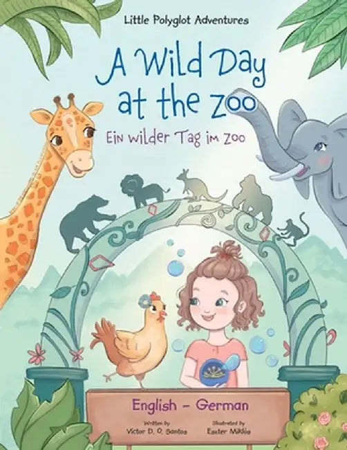A Wild Day at the Zoo / Ein Wilder Tag Im Zoo - German and English Edition: Children's Picture Book by Victor Dias de Oliveira Santos