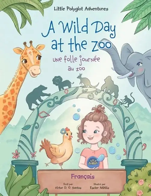 A Wild Day at the Zoo / Une Folle Journée Au Zoo - French Edition: Children's Picture Book by Victor Dias de Oliveira Santos