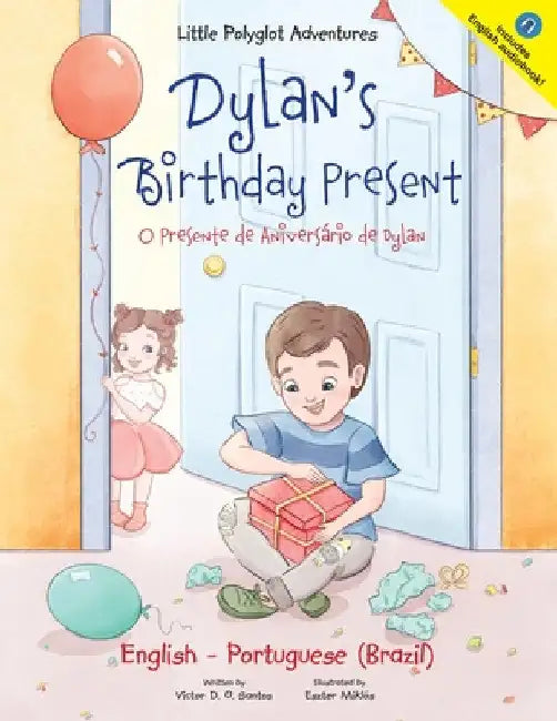 Dylan's Birthday Present / O Presente de Aniversário de Dylan: Edição Bilíngue em Português (Brasil) e Inglês by Victor Dias de Oliveira Santos