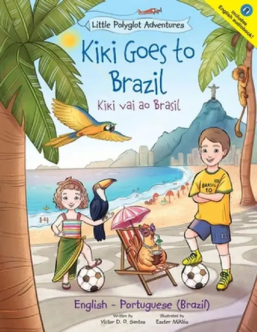 Kiki Goes to Brazil / Kiki Vai Ao Brasil - Bilingual English and Portuguese (Brazil) Edition: Children's Picture Book by Victor Dias de Oliveira Santos