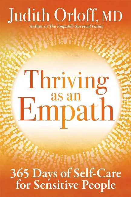 Thriving As An Empath by Judith Orloff, Md