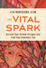 The Vital Spark: Reclaim Your Outlaw Energies and Find Your Feminine Fire by Lisa Marchiano
