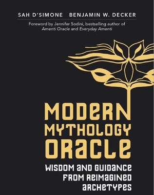 The Modern Mythology Oracle Deck: Wisdom and Guidance from Reimagined Archetypes by Sah D'Simone