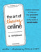 The Art of Thriving Online: A Workbook: Creative Exercises to Help You Stay Grounded and Feel Joy in the World of Social Media by Amelia Knott