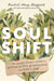 Soul Shift: The Weary Human's Guide to Getting Unstuck and Reclaiming Your Path to Joy by Rachel Macy Stafford