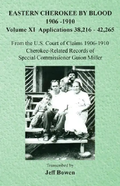 Eastern Cherokee By Blood, 1906-1910: Volume XI Applications 38,216-42,265 by Jeff Bowen