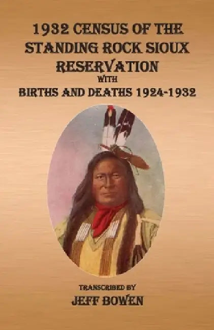 1932 Census of The Standing Rock Sioux Reservation by Jeff Bowen