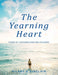The Yearning Heart: Poems of Contemplation and Stillness by Hilary K. Sinclair