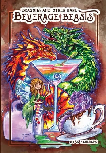 Dragons & Other Rare Beverage Beasts by Jessica Feinberg