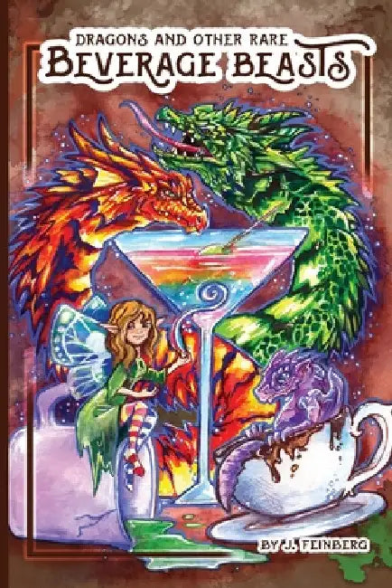 Dragons & Other Rare Beverage Beasts by Jessica Feinberg
