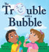 The Trouble with a Bubble by Darla Thienes