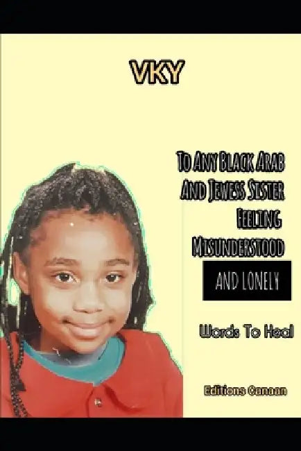 To any Black Arab and Jewess sister feeling misunderstood and lonely- Words to heal by Editions Canaan