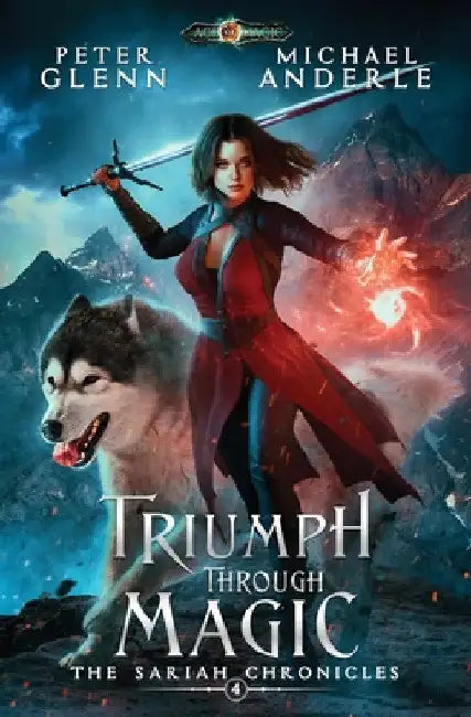Triumph Through Magic: The Sariah Chronicles Book 4 by Peter Glenn
