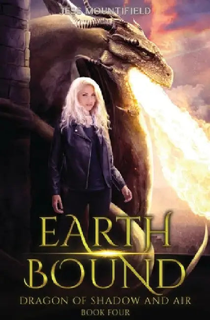 Earth Bound: Dragon of Shadow and Air Book 4 by Jess Mountifield
