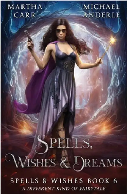 Spells, Wishes, & Dreams: Spells and Wishes 06 by Carr, Martha