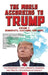 The World According to Trump: Volume I - Democrats, Elections, and More: The President's Own Comments, Remarks, and Tweets, Categorized by Subject by ARC Manor