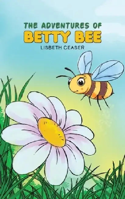 The Adventures of Betty Bee by Lisbeth Ceaser
