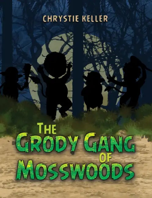 The Grody Gang of Mosswoods by Chrystie Keller