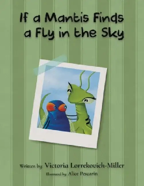 If a Mantis Finds a Fly in the Sky by Victoria Lorrekovich-Miller