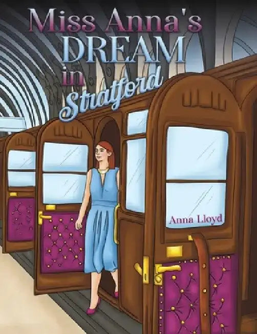 Miss Anna's Dream in Stratford by Anna Lloyd