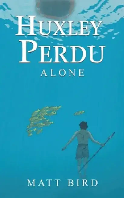 Huxley Perdu by Matt Bird