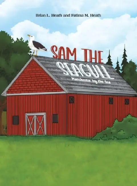 Sam the Seagull by Brian L. Heath
